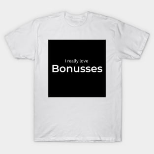 I really love Bonusses T-Shirt